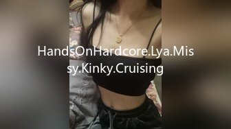 HandsOnHardcore.Lya.Missy.Kinky.Cruising