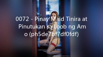 0072 - Pinay Maid Tinira at Pinutukan sa Loob ng Amo (ph5de7bf7df0fdf)