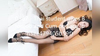 0367 - Thai student gives Blowjob and Cum on Face (ph5ee479405b59f)