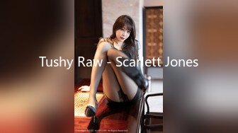 Tushy Raw - Scarlett Jones