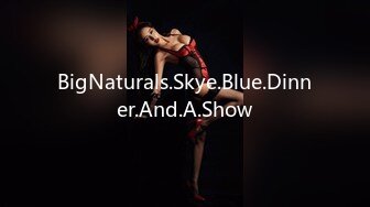 BigNaturals.Skye.Blue.Dinner.And.A.Show